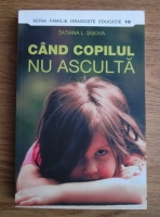 Anticariat: Tatiana Sisova - Cand copilul nu asculta