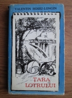 Valentin Hossu-Longin - Tara Lotrului (cu autograful si dedicatia autorului)