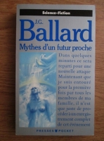 J. G. Ballard - Mythes d un futur proche