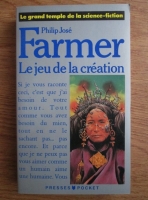 Philip Jose Farmer - Le jeu de la creation