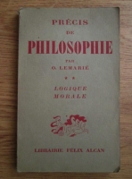 O. Lemarie - Precis de philosophie. Volumul 2: Logique - Morale (1938)
