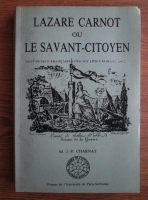 Jean-Paul Charnay - Lazare Carnot ou le savant citoyen