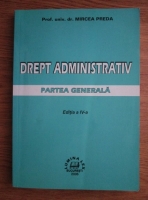 Mircea Preda - Drept administrativ. Partea generala