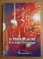 Traian D. Stanciulescu - El poder de la luz: De la magia a la tecnologia