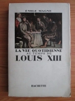 Emile Magne - La vie quotidienne au temps de Louis XII (1942)