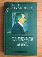 Luigi Pirandello - Il fu Mattia Pascal e Il Turno