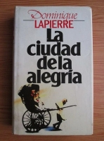 Dominique Lapierre - La ciudad dela alegria