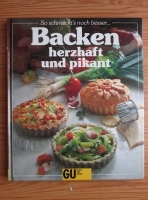 Backen herzhaft und pikant. Ein besonderes Bildbackbuch mit reizvollen rezepten