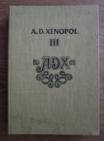 Anticariat: A. D. Xenopol - Istoria romanilor din Dacia Traiana (volumul 3)