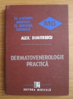 Alexandru Dimitrescu - Dermatovenerologie practica