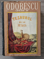 Anticariat: Alexandru Odobescu - Opere. Volumul 4: Tesaurul de la Pietroasa