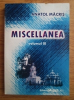 Anticariat: Anatol Macris - Miscellanea (volumul 3)