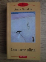 Anticariat: Anna Gavalda - Cea care alina