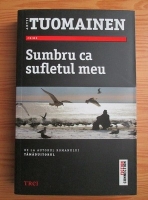 Anticariat: Antti Tuomainen - Sumbru ca sufletul meu