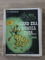 Anticariat: C. Cosco - Cand era bunica fata...