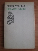 Cesar Vallejo - Heralzii negri (editie bilingva spaniola-romana)