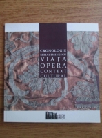 Cronologie Mihai Eminescu. Viata, opera, context cultural