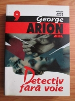 Anticariat: George Arion - Detectiv fara voie