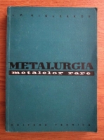 I. P. Kisleakov - Metalurgia metalelor rare
