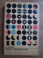 Anticariat: Iakov Isidorovich Perelman - Fizica distractiva (volumul 2)