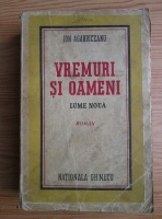 Ion Agarbiceanu - Vremuri si oameni (1943)