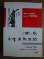 Anticariat: Ion P. Filipescu - Tratat de dreptul familiei (editia a 8-a)