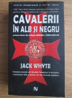 Jack Whyte - Cavalerii in alb si negru