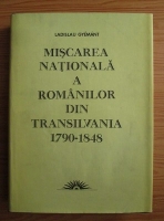 Anticariat: Ladislau Gyemant - Miscarea nationala a romanilor din Transilvania