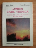 Lidia Birsan - Lumina care vindeca. Tehnici de auto-vindecare revitalizare