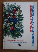 Mergery G. Blackie - Pacientul, nu tratamentul. Homeopatia, o provocare