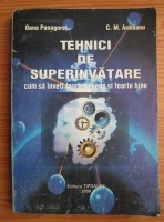 Oana Panagoret - Tehnici de superinvatare. Cum sa inveti foarte repede si foarte bine