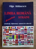 Olga Balanescu - Limba romana pentru straini (studenti, diplomati, oameni de afaceri)