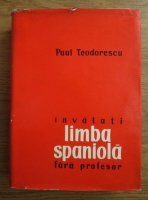 Paul Teodorescu - Invatati limba spaniola fara profesor