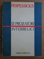 Perpessicius - 12 prozatori interbelici
