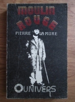 Anticariat: Pierre La Mure - Moulin Rouge