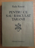 Radu Rosetti - Pentru ce s-au rasculat taranii
