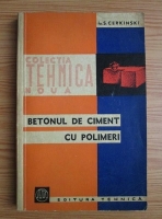 Anticariat: S. Cerkinski - Betonul de ciment cu polimeri