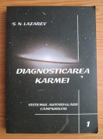 Anticariat: Serghei Nikolaevici Lazarev - Diagnosticarea karmei. Volumul 1: Sistemul autoreglarii campurilor