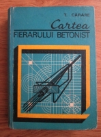 Teodor Carare - Cartea fierarului betonist