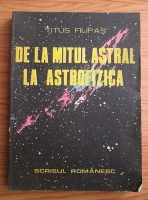 Titus Filipas - De la mitul astral la astrofizica