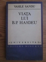 Vasile Sandu - Viata lui B. P. Hasdeu