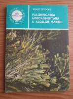 Vasile Teodoru - Valorificarea agroalimentara a algelor marine