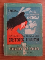 Felix Aderca - Vreti sa descoperim America? (editie veche)