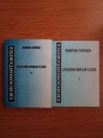 Dumitriu Tiutiuca - Literatura marilor clasici (2 volume)