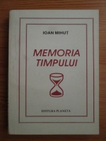Ioan Mihut - Memoria timpului