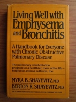 Myra B. Shayevitz - Living Well with Emphysema and Bronchitis. A Handbook for Everyone with Chronic Obstructive Pulmonary Disease