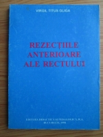 Virgil Titus Gliga - Rezectiile anterioare ale rectului. Adaptarea bolnavilor