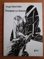Virgil Diaconu - Printesa cu fluture. Versuri