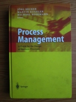 Jorg Becker - Process management. A guide for the design of business processes