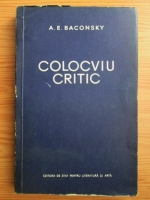 Anticariat: Anatol E. Baconsky - Colocviu critic